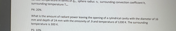 In terms of qo , sphere radius ro, surrounding convection coefficient h, surrounding temperature T... P4: 20% What is the amo
