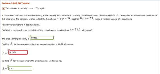 Problem 9.005 GO Tutorial Your answer is partially correct. Try again. A textile fiber manufacturer is investigating a new dr