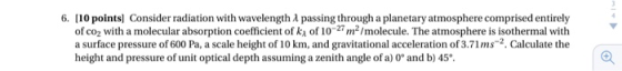 10 points! Consider radiation with wavelength λ passing through a planetary atmosphere comprised entirely of co2 with a molec