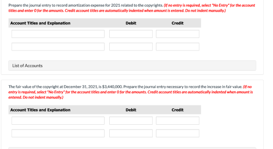 Prepare the journal entry to record amortization expense for 2021 related to the copyrights. (If no entry is required, select