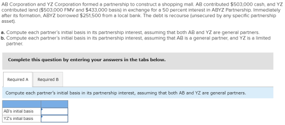 AB Corporation and YZ Corporation formed a partnership to construct a shopping mall. AB contributed $503,000 cash, and YZ con