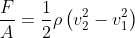 \frac{F}{A} = \frac{1}{2}\rho \left ( v_2^2-v_1^2 \right )