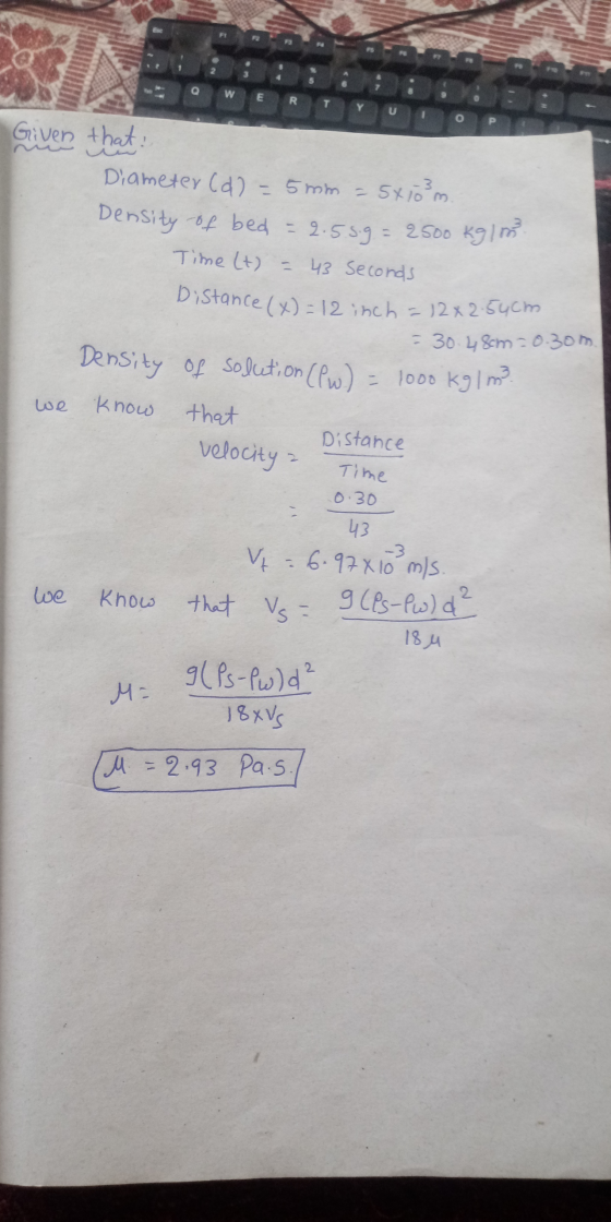 F1 w E R T Y Distance (x) = 12 inch = 12x 2.54cm. Given that: Diameter (do -5mm = 5x10m. -3 Density of bed = 2.5.5.9= 2500 kg