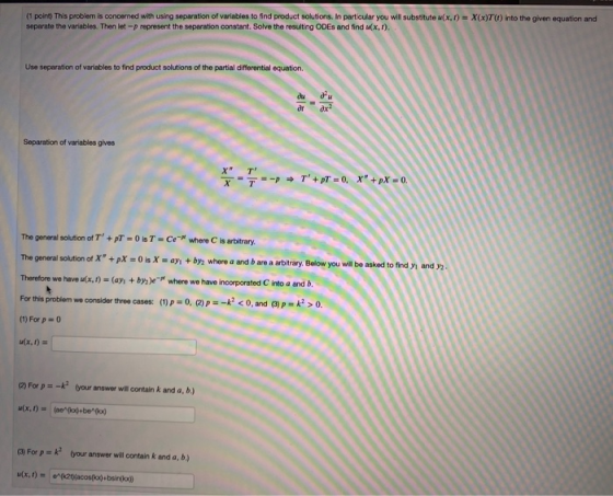 (1 poin This problem is concerned with using separation of variables to find product solutions. In particular you will substi