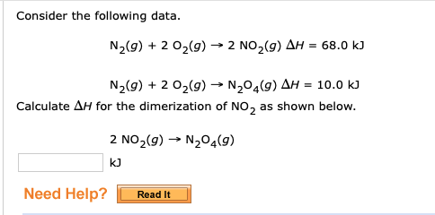 Consider the following data. N2(9) + 2 02(g) → 2 NO2(9) AH = 68.0 kJ N2(9) + 2 02(9) ► N204(9) AH = 10.0 kj Calculate AH for