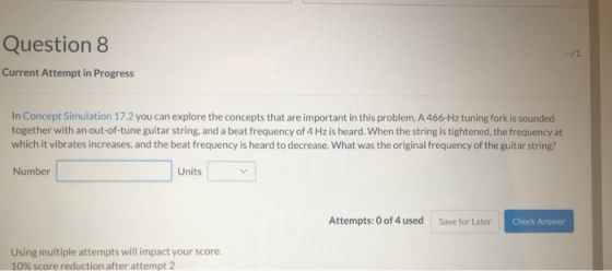 Question8 Current Attempt in Progress In Concept Simulation 17.2 you can explore the concepts that are important in this prob