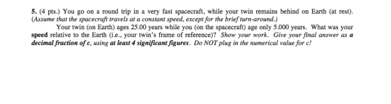 You go on a round trip in a very fast spacecraft,