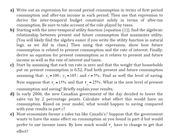 a) Write out an expression for second period consumption in terms of first period consumption and after-tax income in each pe