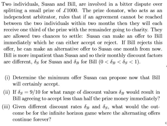 Two individuals, Susan and Bill, are involved in a bitter dispute over splitting a small prize of £1000. The prize donator, w