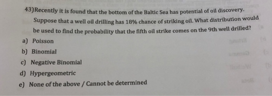 43)Recently it is found that the bottom of the Baltic Sea has potential of oil discovery. Suppose that a well oil drilling ha