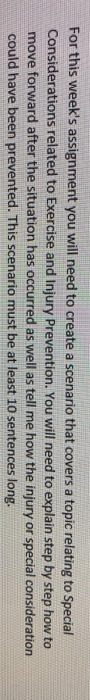 For this weeks assignment you will need to create a scenario that covers a topic relating to Special Considerations related