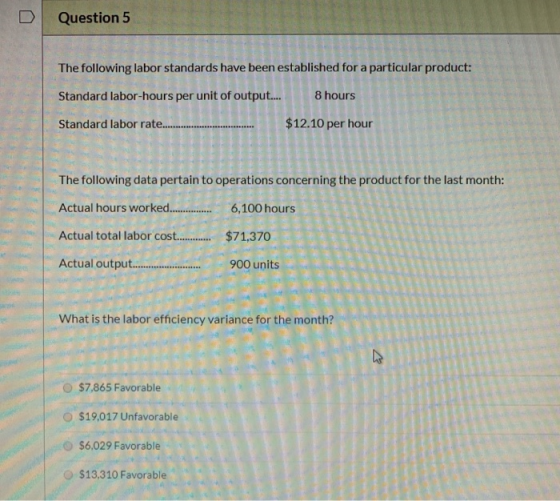 Question 5 The following labor standards have been established for a particular product: Standard labor-hours per unit of out