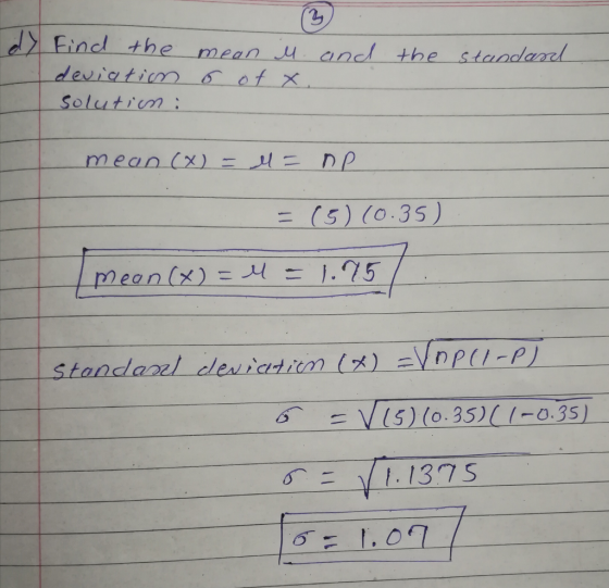 Eind the mean u aned +the standaarl Soluticn mean (x)-시드 r) p 三(5) (0.35) 6 =N(5)(0.35)((-0.35) 1.0