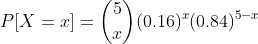 P[X = 1] = (*) (0.16)*(0.84) --