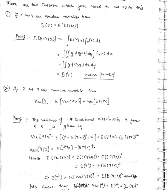 this - There are two Theorems which you need to mad solve 0 If x audy are random variables than ECY) = E[ELYIX)] Proof :- E C