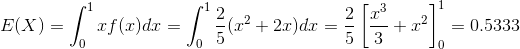 E(X)=\int_{0}^{1}xf(x)dx=\int_{0}^{1}\frac{2}{5}(x^{2}+2x)dx=\frac{2}{5}\left [\frac{x^{3}}{3}+x^{2} \right ]_{0}^{1}=0.5333