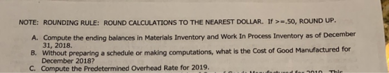 NOTE: ROUNDING RULE: ROUND CALCULATIONS TO THE NEAREST DOLLAR. If >=.50, ROUND UP. A. Compute the ending balances in Material