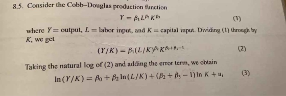 8.5. Consider the Cobb-Douglas production function Y = BILB2 KB where Y= output, L = labor input, and K = capital input. Divi