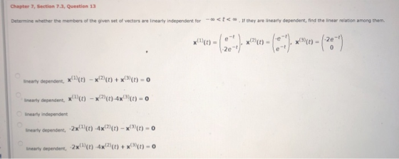 Chapter 7, Section 7.3, Question 13 Determine whether the members of the given set of vectors are linearly independent for --