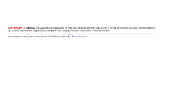 (Related to Checkpoint 5.4) (Present value) Ronen Consulting has just realized an accounting error that has resulted in an un