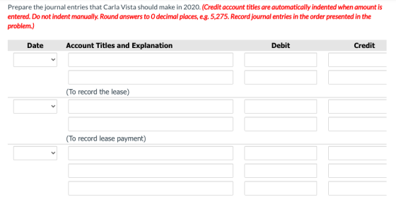 Prepare the journal entries that Carla Vista should make in 2020. (Credit account titles are automatically indented when amou