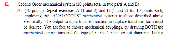 II. Second Order mechanical system (20 points total in two parts A and B) A. (10 points) Repeat exercises A (1 and 2) and B (