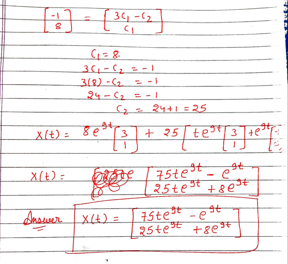 1) -1 8 [347 36-62 CI + (=8 3G-G2 = -1 3(82-C2 = -1 24-C2 = -1 C 24+1 = 25 gt X(t) = 8 e 3 + 25 te** [?]:est gt X(t): 75te gt