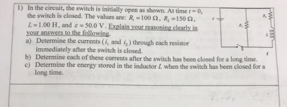 w 1) In the circuit, the switch is initially open as shown. At time 0 , the switch is closed. The values are: R = 100 92, R =