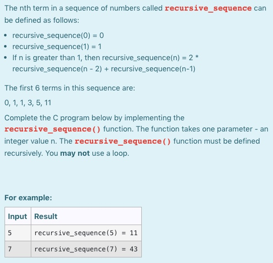 The nth term in a sequence of numbers called recursive_sequence can be defined as follows: • recursive_sequence(0) = 0 • recu