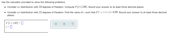 Use the calculator provided to solve the following problems. • Consider at distribution with 24 degrees of freedom. Compute P