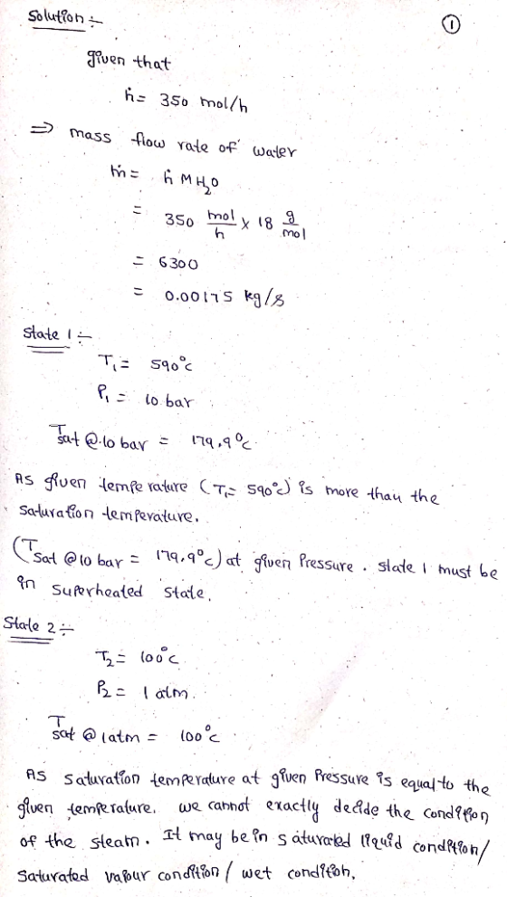 Solutions given that h: 3$0 mol/h > mass flow rate of water m= hMHO 350 mol x 18 = 6300 = 0.00175 kg/s state ! TE 590c Pilo b
