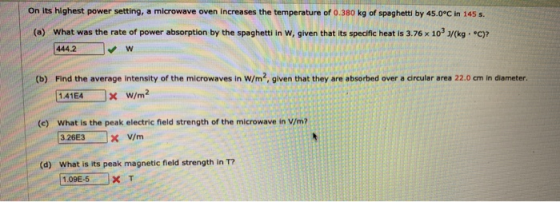 On its highest power setting, a microwave oven increases the temperature of 0.380 kg of spaghetti by 45.0°C in 145 s. (a) Wha