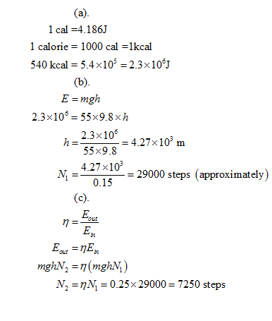 1 cal -4.186J 1 calorie 1000 cal-1kcal 540 kcal 5.4x105 2.3x10J E = mgh 2.3x10 55x9.8×h 2.3x10 427x10m 55x9.8 4.27x10 = 29000