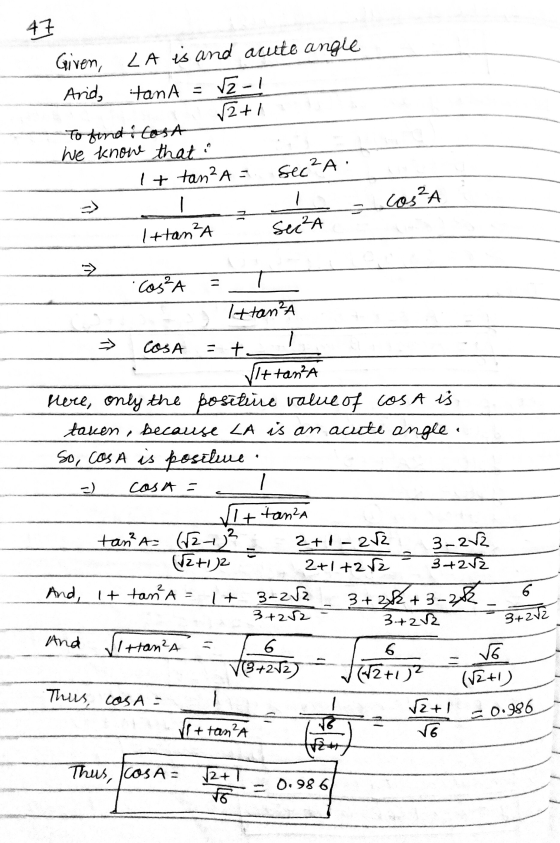47 Given LA is and acute angle And, tanA = Vz-1 V2+1 To finds Cost We know that 1+tan? A = sec²A cos²A Ittan²A sec²A => . cos