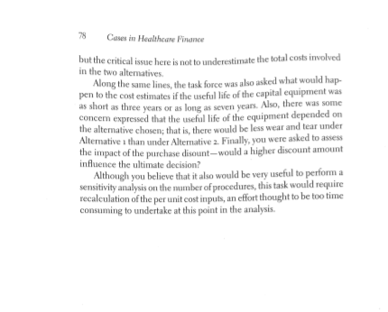 78 Cases in Healthcare Finance but the critical issue here is not to underestimate the total costs involved in the two altern