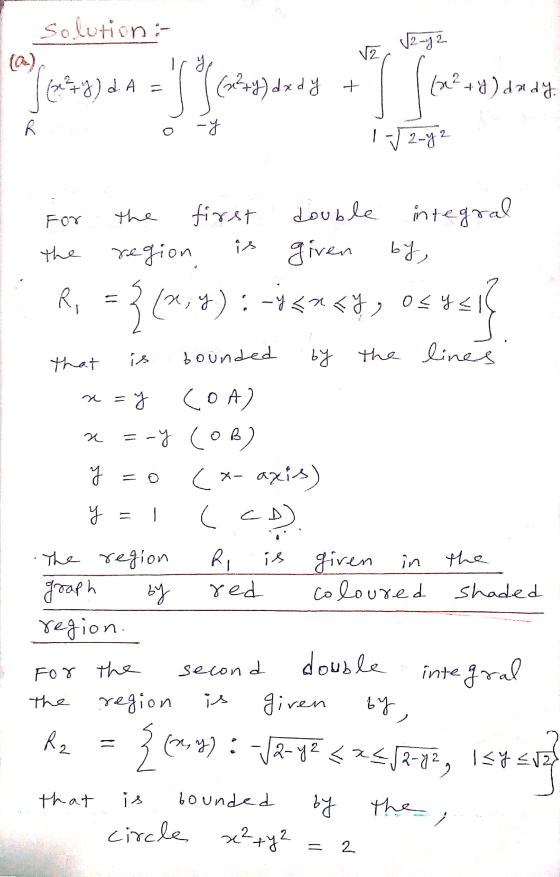 Solution:- √2-12 Vz y Jenay)da = (x²+4) dx dy + (x² + y) dady. R o ay 1 J2-42 For the is the first double integral region giv