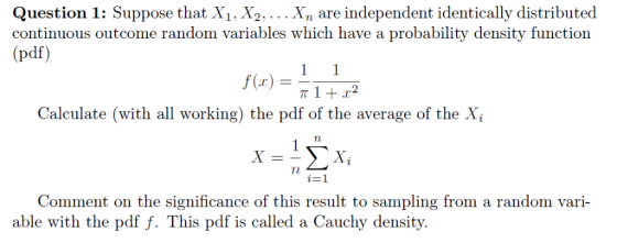 Question 1: Suppose that X1, X2,... Xn are independent identically distributed continuous outcome random variables which have