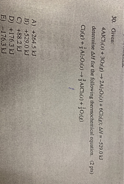 au 30. Given: 4AICI:(s) + 302(g) → 2Al2O3(8) + 6C12(8); AH = -529.0 kJ determine Al for the following thermochemical cquation