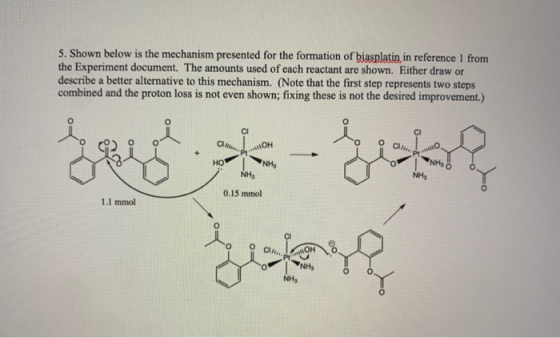 5. Shown below is the mechanism presented for the formation of biasplatin in reference 1 from the Experiment document. The am