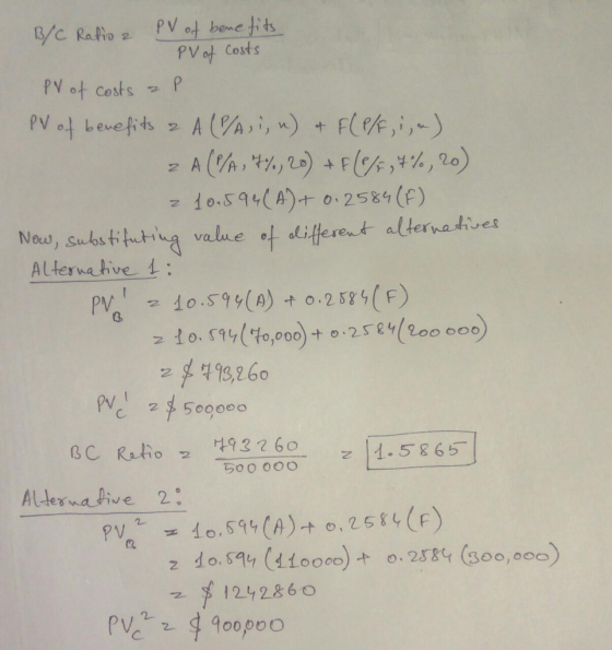 B/C Ratio a PV of benefits PV of Costs PV of costs a P PV of benefits & A (P/A, i, n) + F(P/F, i, ~) 2A (C/A, 7%, 20) + F(2/5