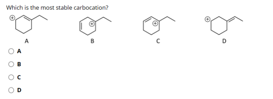 Which is the most stable carbocation? g g A D A B C D