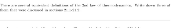 There are several equivalent definitions of the 2nd law of thermodynamics. Write down three of them that were discussed in se