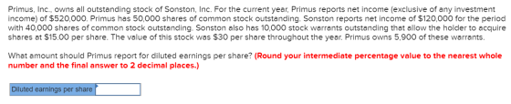 Primus, Inc., owns all outstanding stock of Sonston, Inc. For the current year, Primus reports net income (exclusive of any i