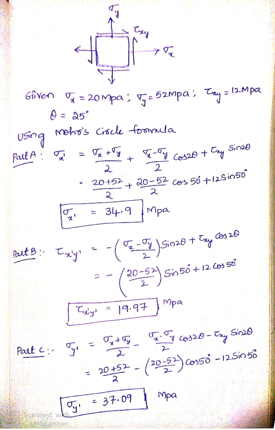 Given 20 Mpa; 52Mpa, =12Mpa Mehos Ciscle -fosmla Usina Pail A Si 20 20+52 20-52 Ces 50 +12S in50 34.9 Mpa Ces 20 Part B tay