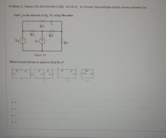 Problem 1. Values:R1-R2-R3-R4-1KO: Vs-10 V; Is-10 mA. Use multiple choice correct answers to: Find in the network in Fig. P1