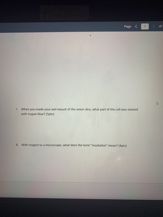 Page < 1 > of: 7. When you made your wet mount of the onion slice, what part of the cell was stained with trypan blue? (Spts)