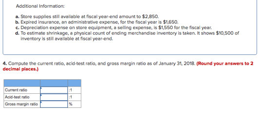 Additional Information: a. Store supplies still available at fiscal year-end amount to $2,850. b. Expired insurance, an admin