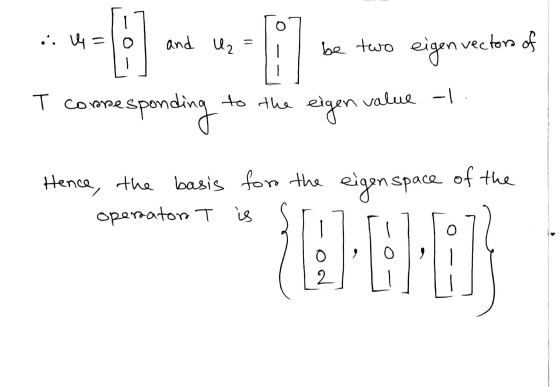 ..4=10l and ] U₂ = be two eigen vector * * * na to algunos T corresponding to the eigen value -1. the eigen space of the Henc