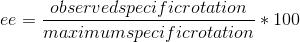 ee = \frac{observed specific rotation}{maximum specific rotation}*100