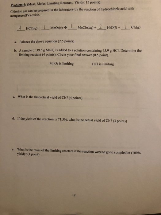 Problem 6: (Mass, Moles, Limiting Reactant, Yields: 15 points) Chlorine gas can be prepared in the laboratory by the reaction